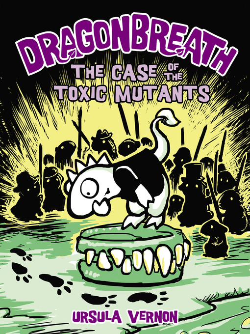 Title details for The Case of the Toxic Mutants by Ursula Vernon - Available